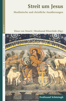 Streit Um Jesus: Muslimische Und Christliche Annäherungen