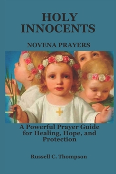 Paperback Holy Innocents Novena Prayers: A Powerful Prayer Guide for Healing, Hope, and Protection Book