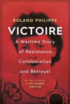 Paperback Victoire: A Wartime Story of Resistance, Collaboration and Betrayal Book