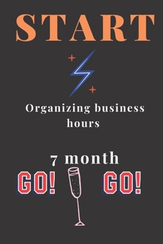 Start:Organizing Business Hours 7 Month