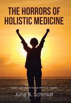Hardcover The Horrors of Holistic Medicine Book
