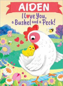Hardcover Aiden I Love You, a Bushel and a Peck! Book