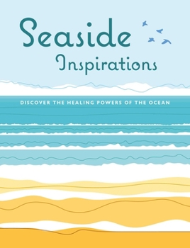 Hardcover Seaside Inspirations: Discover the Healing Powers of the Ocean Book