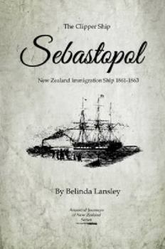 Paperback The Clipper Ship Sebastopol: New Zealand Immigration Ship 1861-1863 Book
