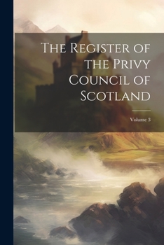 Paperback The Register of the Privy Council of Scotland; Volume 3 Book