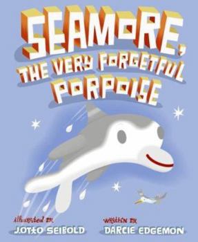 Hardcover Seamore, the Very Forgetful Porpoise Book