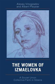 Paperback The Women of Izmaelovka: A Soviet Union Collective Farm in Siberia Book