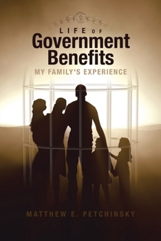 Paperback Life of Government Benefits: My Family's Experience Book