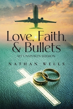 Paperback Love, Faith & Bullets: My Unspoken Sermon Book