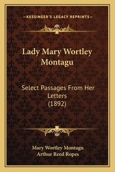 Paperback Lady Mary Wortley Montagu: Select Passages From Her Letters (1892) Book