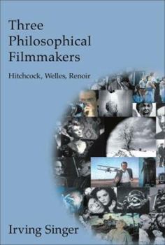 Paperback Three Philosophical Filmmakers: Hitchcock, Welles, Renoir Book