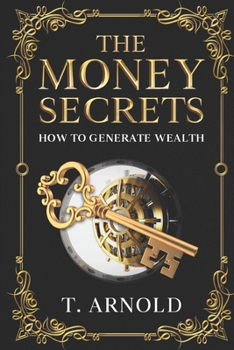 Paperback The Money Secrets: How To Generate Wealth Book