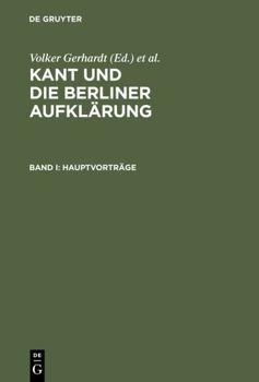 Hardcover Kant Und Die Berliner Aufklärung: Akten Des IX. Internationalen Kant-Kongresses. Bd. I: Hauptvorträge. Bd. II: Sektionen I-V. Bd. III: Sektionen VI-X: [German] Book