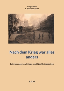 Paperback Nach dem Krieg war alles anders: Erinnerungen an Kriegs- und Nachkriegszeiten [German] Book