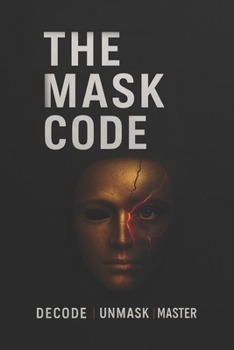 THE MASK CODE: Decode. Unmask. Master.