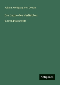 Die Laune des Verliebten: in Großdruckschrift (German Edition)
