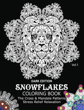 Paperback Snowflake Coloring Book Dark Edition Vol.1: The Cross & Mandala Patterns Stress Relief Relaxation Book