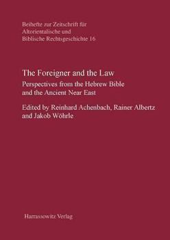 The Foreigner and the Law: Perspectives from the Hebrew Bible and the Ancient Near East