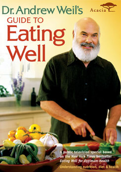 Dr. Andrew Weil's Guide to Eating Well