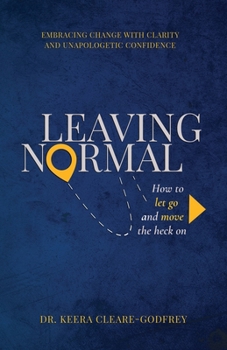 Paperback Leaving Normal: How to Let Go and Move the Heck On Book