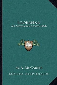 Paperback Looranna: An Australian Story (1908) Book