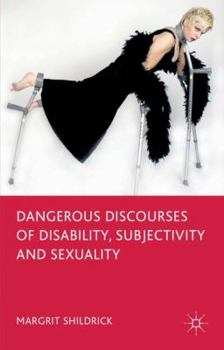 Paperback Dangerous Discourses of Disability, Subjectivity and Sexuality Book