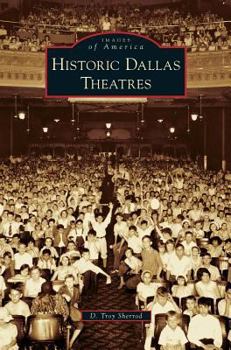 Historic Dallas Theatres - Book  of the Images of America: Texas