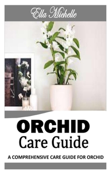 Paperback Orchid Care Guide: A concise guide on how to grow and take care of Orchids Book