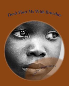 Paperback Don't Hurt Me With Brutality Book