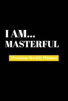 Paperback I Am Masterful: Premium Weekly Planner Book