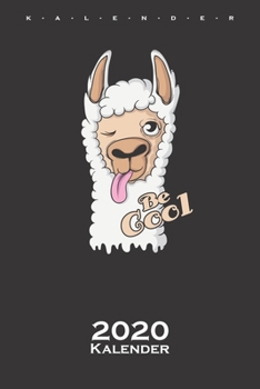 Lama „Be Cool“ Kalender 2020: Jahreskalender für Lama und Alpaka Liebhaber und Freunde
