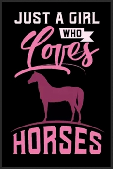 just a girl who loves horses: Notebook Journal for Kids & men , women…. with more than 100 lined page - Composition Size (6*9)