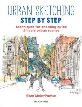 Paperback Urban Sketching Step by Step: Techniques for Creating Quick & Lively Urban Scenes Book
