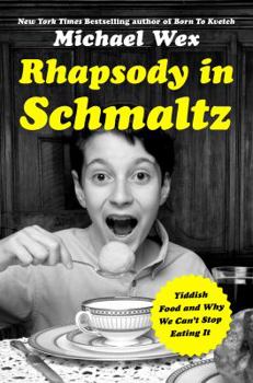 Hardcover Rhapsody in Schmaltz: Yiddish Food and Why We Can't Stop Eating It Book