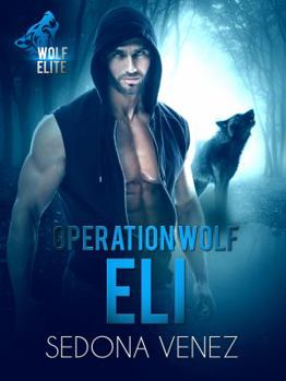 Operation Wolf: Eli (Wolf Elite #2) - Book #2 of the Wolf Elite