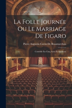 Paperback La Folle Journée Ou Le Marriage De Figaro: Comédie En Cinq Actes Et En Prose [French] Book