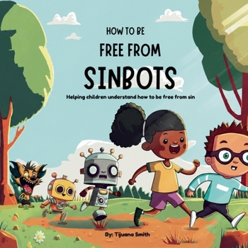 Paperback How to be Free from Sinbots: Helping children understand how to be free from sin Book