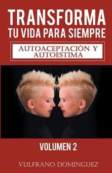 Paperback Transforma tu vida para siempre vol. 2: Autoaceptación y autoestima [Spanish] Book
