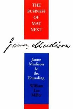 Paperback Business of May Next: James Madison and the Founding Book