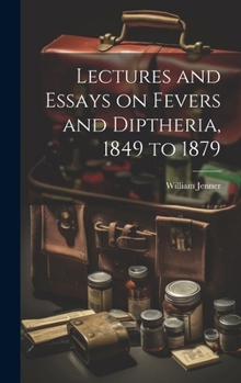 Hardcover Lectures and Essays on Fevers and Diptheria, 1849 to 1879 Book