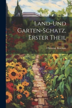 Paperback Land-Und Garten-Schatz, Erster Theil [German] Book