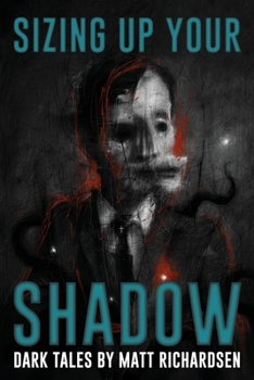 Paperback Sizing Up Your Shadow: Eerie, Haunting, and Horrific Tales Book