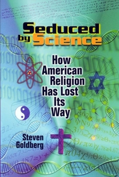 Paperback Seduced by Science: How American Religion Has Lost Its Way Book