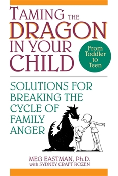Paperback Taming the Dragon in Your Child: Solutions for Breaking the Cycle of Family Anger Book