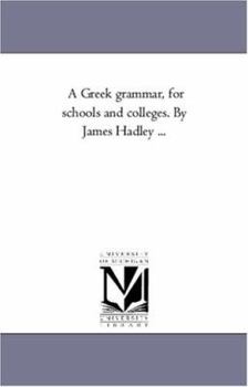 Paperback A Greek Grammar, For Schools and Colleges. by James Hadley ... Book