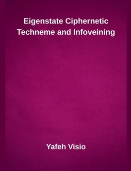 Paperback Eigenstate Ciphernetic Techneme and Infoveining Book