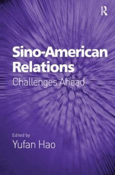 Hardcover Sino-American Relations: Challenges Ahead Book