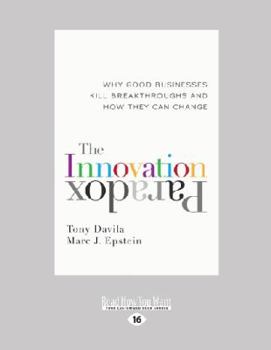 Paperback The Innovation Paradox: Why Good Businesses Kill Breakthroughs and How They Can Change (Large Print 16pt) [Large Print] Book
