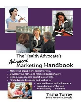 Paperback The Health Advocate's Advanced Marketing Handbook Book