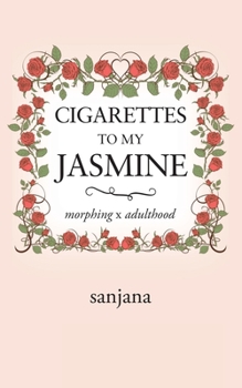 Paperback Cigarettes to My Jasmine: Morphing X Adulthood Book